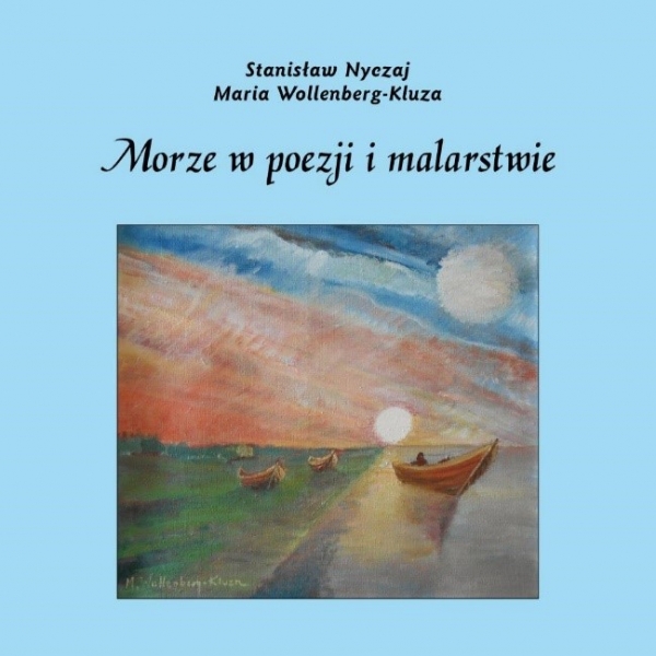„Morze w poezji i malarstwie” - Stanisław Nyczaj, Maria Wollenberg-Kluza