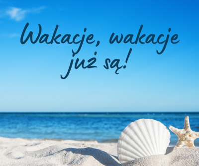 Wakacje, wakacje ...